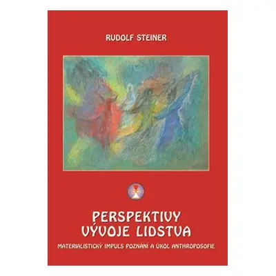 Perspektivy vývoje lidstva - Rudolf Steiner