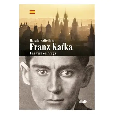 Franz Kafka - Una vida en Praga - Harald Salfellner