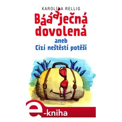 Báááječná dovolená - Karolína Rellig