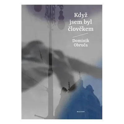 Když jsem byl člověkem - Dominik Obruča