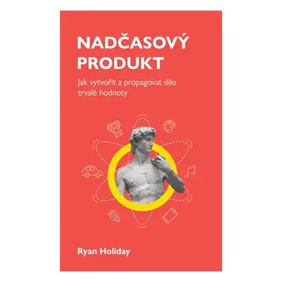 Nadčasový produkt - Ryan Holiday