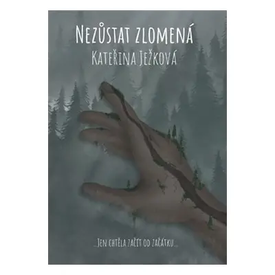 Nezůstat zlomená - Kateřina Ježková