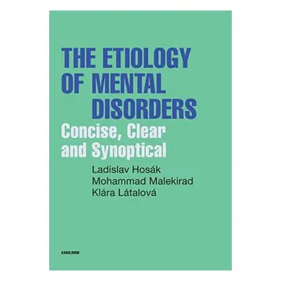 The Etiology of Mental Disorders - Ladislav Hosák, Mohammad Malekirad, Klára Látalová