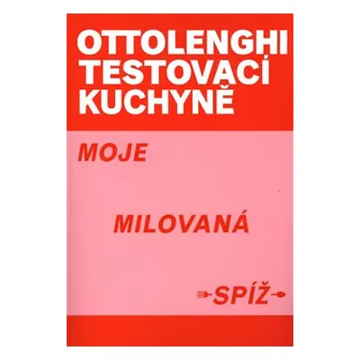 Ottolenghi Testovací kuchyně: Moje milovaná spíž - Yotam Ottolenghi, Noor Muradová