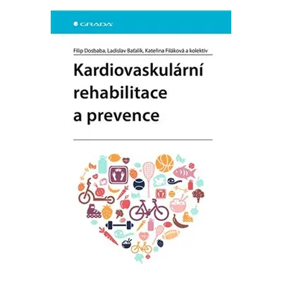 Kardiovaskulární rehabilitace a prevence - Filip Dosbaba, kolektiv, Ladislav Baťalík, Kateřina F