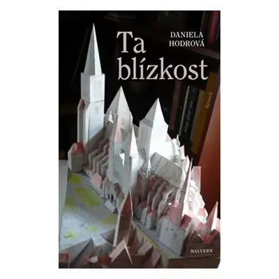 Ta blízkost - Daniela Hodrová