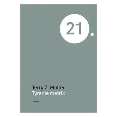 Tyranie metrik - Jerry Z. Muller