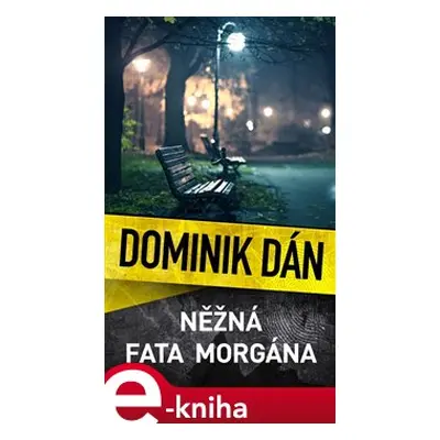 Něžná fata morgána - Dominik Dán