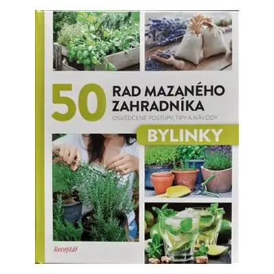 50 rad mazaného zahradníka – Bylinky - kolektiv autorů