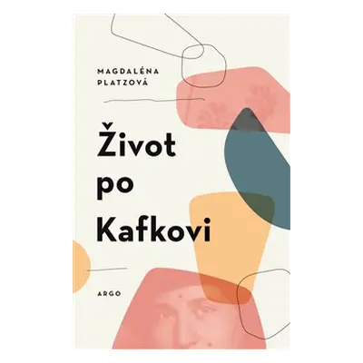 Život po Kafkovi - Magdaléna Platzová