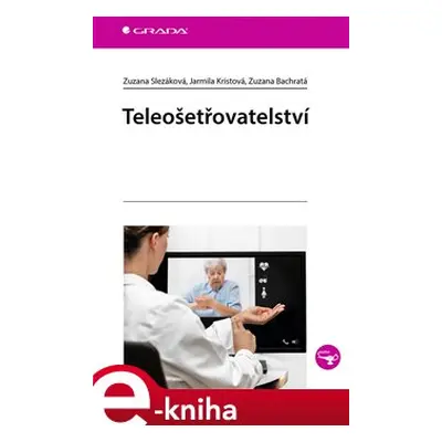 Teleošetřovatelství - Zuzana Slezáková, Zuzana Bachratá, Jarmila Kristová