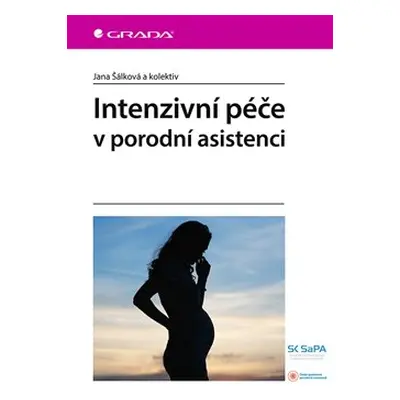 Intenzivní péče v porodní asistenci - Jana Šálková, kolektiv