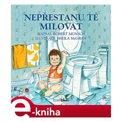 Nepřestanu tě milovat - Robert Munsch