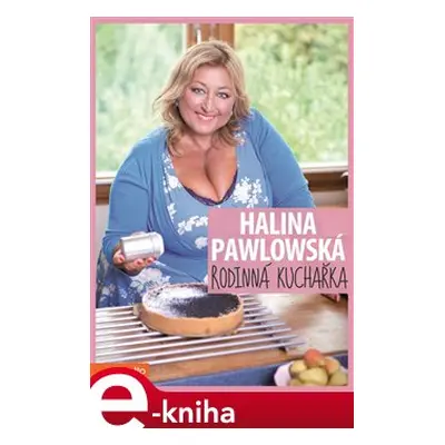 Rodinná kuchařka - Halina Pawlowská