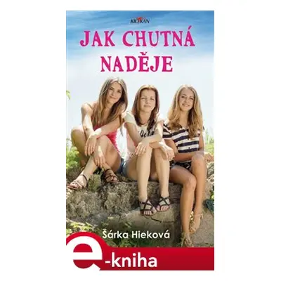 Jak chutná naděje - Šárka Hieková