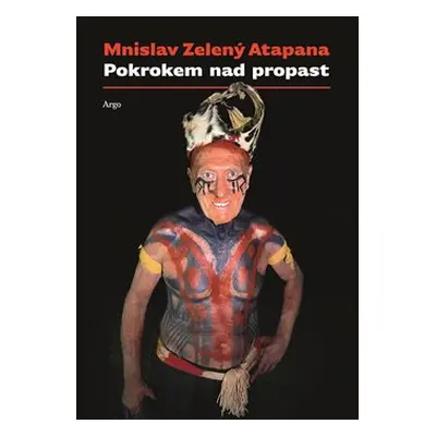 Pokrokem nad propast - Mnislav Zelený-Atapana