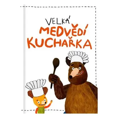 Velká medvědí kuchařka - Milada Těšitelová, Kateřina Podoláková