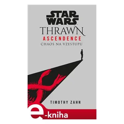 Star Wars - Thrawn Ascendence: Chaos na vzestupu - Timothy Zahn