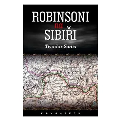 Robinsoni na Sibiři - Tivadar Soros