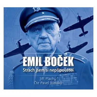 Emil Boček. Strach jsem si nepřipouštěl - Jiří Plachý