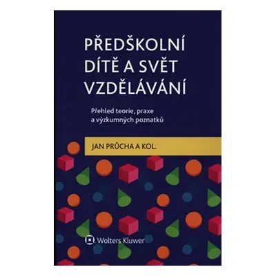 Předškolní dítě a svět vzdělávání – Přehled teorie, praxe a výzkumných poznatků - Jan Průcha, ko