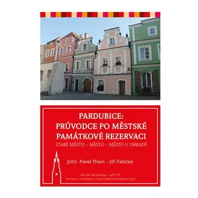 Pardubice - Průvodce po městské památkové rezervaci - Pavel Thein, Jiří Paleček