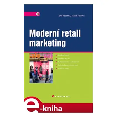 Moderní retail marketing - Hana Wolfová, Eva Jaderná