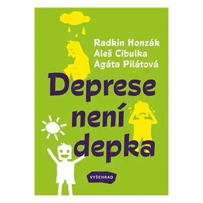 Deprese není depka - Agáta Pilátová, Radkin Honzák, Aleš Cibulka