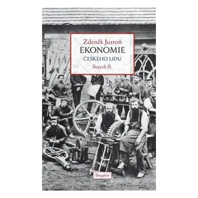 Ekonomie českého lidu svazek II. (vázané vydání) - Zdeněk Justoň