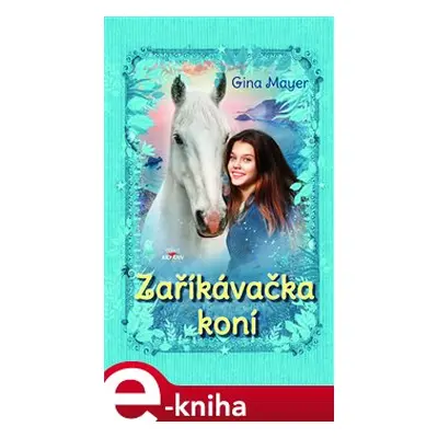 Zaříkávačka koní - Gina Mayerová