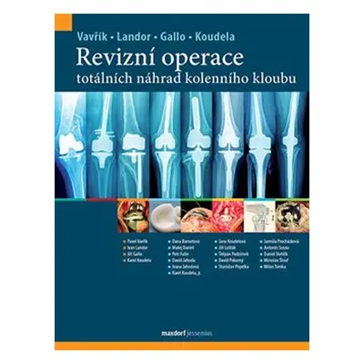 Revizní operace totálních náhrad kolenního kloubu - Pavel Vavřík, Ivan Landor, Jiří Gallo