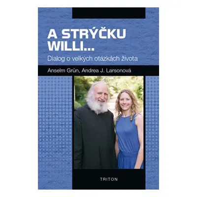 A strýčku Willi... - Anselm Grün, Andrea J. Larsonová