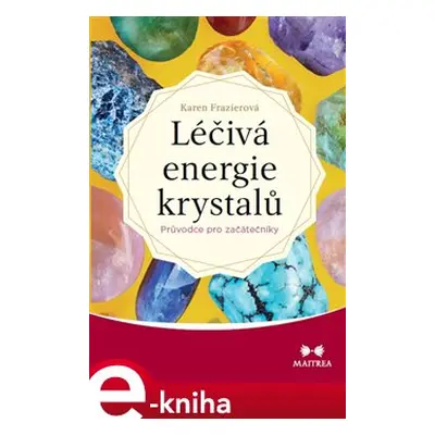 Léčivá energie krystalů - Karen Frazierová