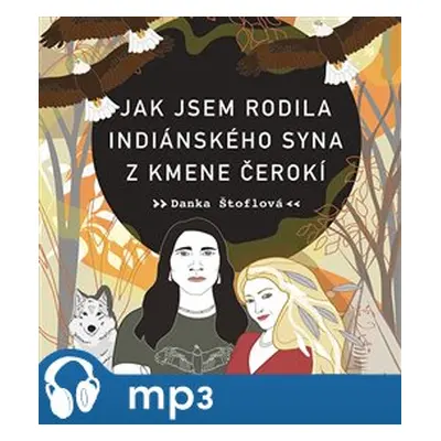 Jak jsem rodila indiánského syna z kmene Čerokí, mp3 - Danka Štoflová