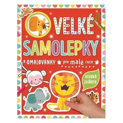 Velké samolepky a omalovánky pro malé ruce - Divoká zvířata - Véronique Petit