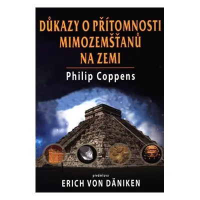 Důkazy o přítomnosti mimozemšťanů na zemi - Philip Coppens