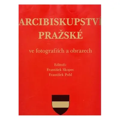 Arcibiskupství pražské ve fotografiích a obrazech