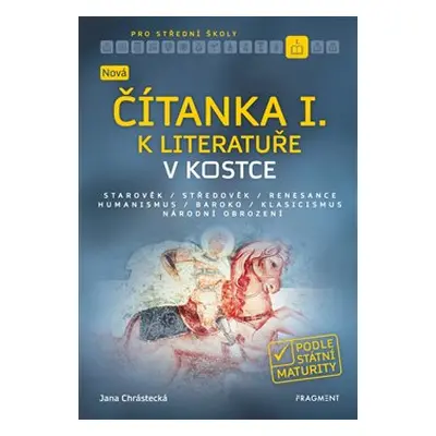 Nová čítanka I. k Literatuře v kostce pro SŠ - Jana Chrástecká