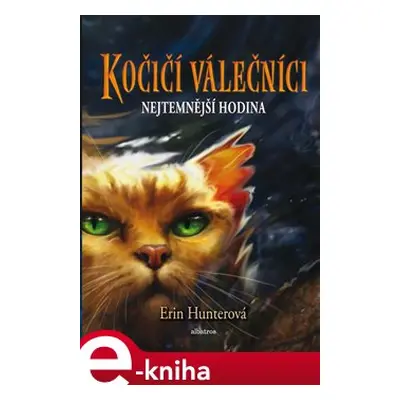 Kočičí válečníci (6) - Nejtemnější hodina - Erin Hunterová