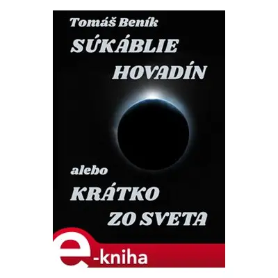 Súkáblie hovadín alebo Krátko zo světa - Tomáš Beník