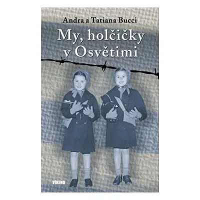 My, holčičky v Osvětimi - Andra Bucci, Tatiana Bucci