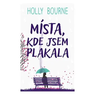 Místa, kde jsem plakala - Holly Bourne