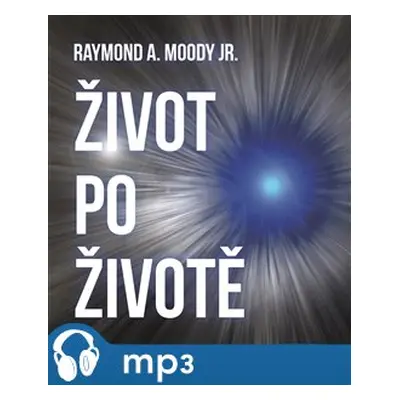 Život po životě, mp3 - Raymond A. Moody