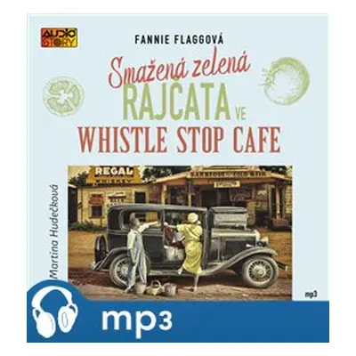 Smažená zelená rajčata ve Whistle Stop Cafe, mp3 - Fannie Flaggová