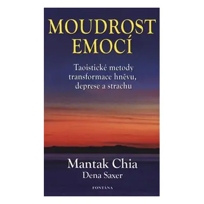 Moudrost emocí - Mantak Chia, Dena Saxer