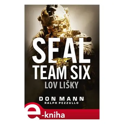 SEAL team six: Lov lišky - Don Mann, Ralph Pezzullo