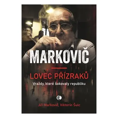 Markovič: Lovec přízraků - Viktorín Šulc, Jiří Markovič