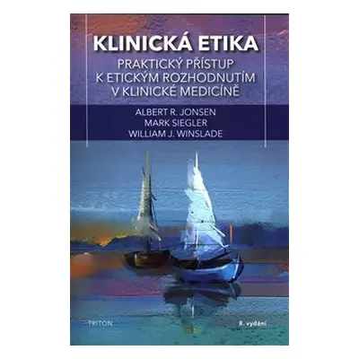 Klinická etika - Mark Siegler, William J. Winslade, Albert R. Jonsen