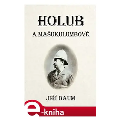 Holub a Mašukulumbové - Jiří Baum