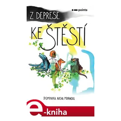 Z deprese ke štěstí - Dominika Nicha Marhoul